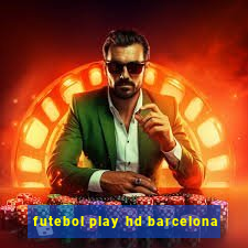 futebol play hd barcelona